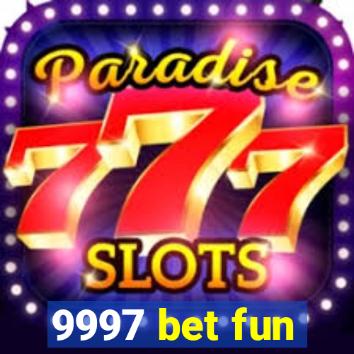 9997 bet fun